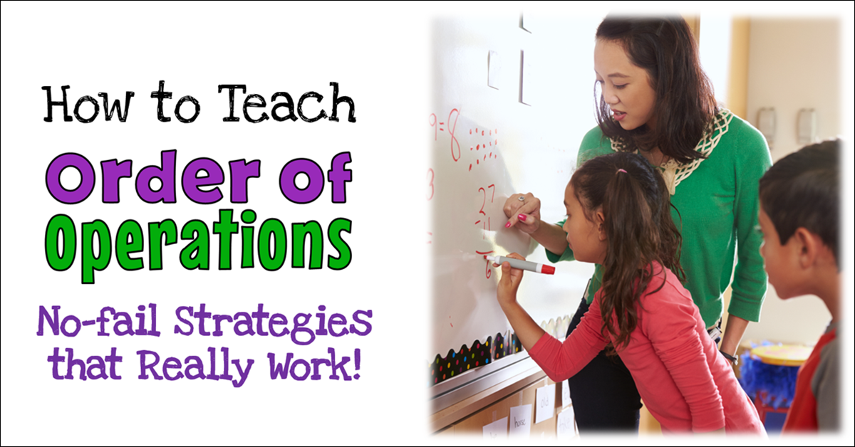 Teaching Order of Operations: No-fail Strategies that Work!