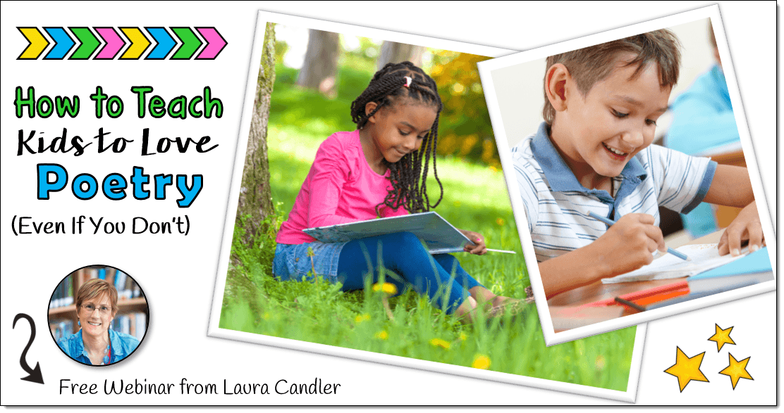How to Teach Kids to Love Poetry (Even If You Don't) - Free Webinar from Laura Candler
