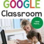 Google Classroom Management Tips