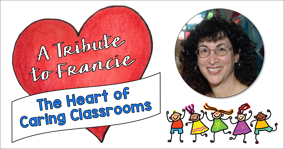 A Tribute to Francie, the Heart of Caring Classrooms