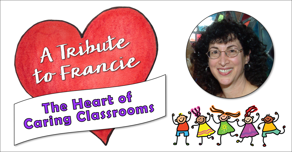 A Tribute to Francie, the Heart of Caring Classrooms