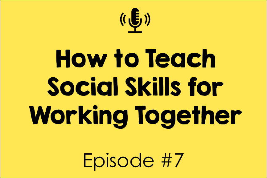 How to Teach Social Skills for Working Together