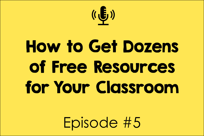 Episode 5: How to Get Dozens of Free Resources for Your Classroom