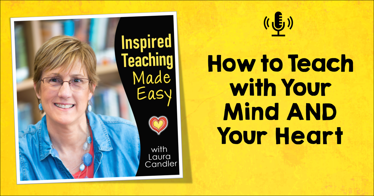 Inspired Teaching Made Easy: How to Teach with Your Mind AND Your Heart