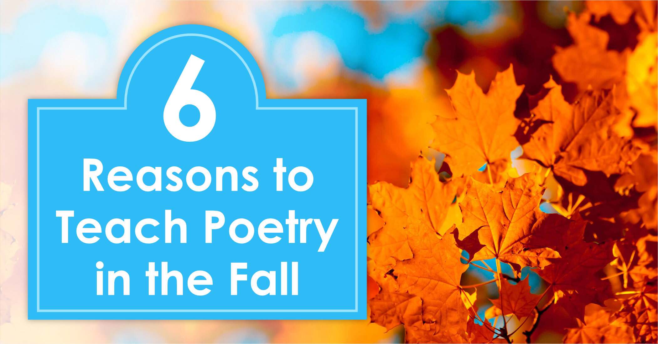 Laura Candler shares 6 reasons why fall is the best time to introduce poetry! If you start teaching poetry now, you'll reap the benefits all year long!