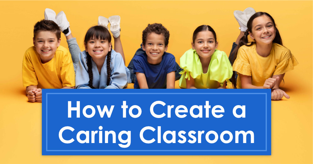 How to Create a Caring Classroom features a free webinar and active engagement lessons for creating a caring classroom environment that will last all year long.